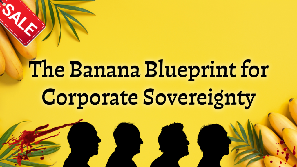 Banana Blueprint for Corporate Sovereignty